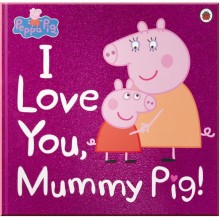 Ladybird Peppa Pig: I Love You, Mummy Pig