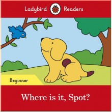 Ladybird Where is it, Spot? – Ladybird Readers Beginner Level