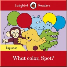 Ladybird What color, Spot? – Ladybird Readers Beginner Level