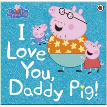 Ladybird Peppa Pig: I Love You, Daddy Pig