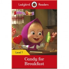Ladybird Masha and the Bear: Candy for Breakfast - Ladybird Readers Level 1