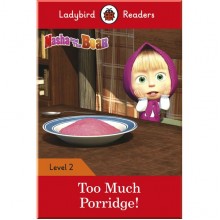 Ladybird Masha and the Bear: Too Much Porridge! - Ladybird Readers Level 2