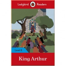 Ladybird King Arthur - Ladybird Readers Level 6