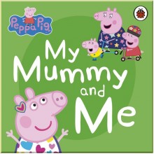 Ladybird Peppa Pig: My Mummy and Me