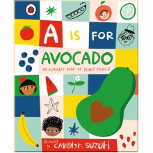 Ladybird A is for Avocado: An Alphabet Book of Plant Power