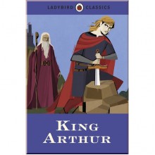 Ladybird Ladybird Classics: King Arthur