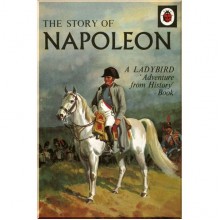 Ladybird The Story of Napoleon: A Ladybird Adventure from History Book