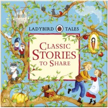 Ladybird Ladybird Tales: Classic Stories to Share