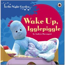 BBC Children's Books In the Night Garden: Wake Up, Igglepiggle
