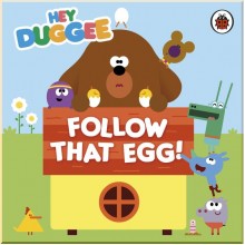 BBC Children's Books Hey Duggee: Follow That Egg!