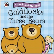 Ladybird Goldilocks and the Three Bears: Ladybird Touch and Feel Fairy Tales