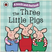 Ladybird The Three Little Pigs: Ladybird Touch and Feel Fairy Tales