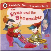 Ladybird The Elves and the Shoemaker: Ladybird First Favourite Tales