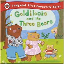 Ladybird Goldilocks and the Three Bears: Ladybird First Favourite Tales
