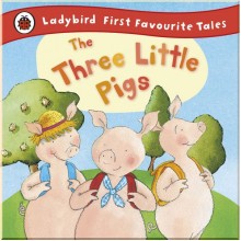 Ladybird The Three Little Pigs: Ladybird First Favourite Tales