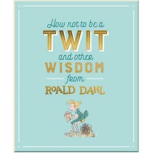 Puffin How Not To Be A Twit and Other Wisdom from Roald Dahl