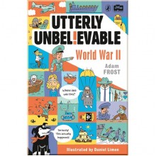 Puffin Utterly Unbelievable: WWII in Facts