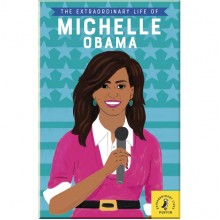 Puffin The Extraordinary Life of Michelle Obama