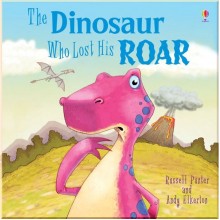 Usborne Dinosaur Who Lost His Roar