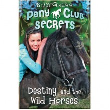 HarperCollins Children’s Books Pony Club Secrets: Destiny and the Wild Horses (Book 3)