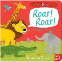 Nosy Crow Can You Say It Too? Roar! Roar!