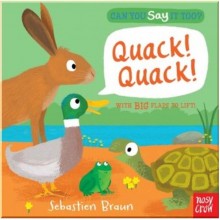 Nosy Crow Can You Say It Too? Quack! Quack!