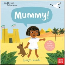 Nosy Crow The British Museum: Mummy!