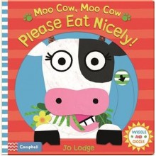 Campbell Books Moo Cow, Moo Cow, Please Eat Nicely!