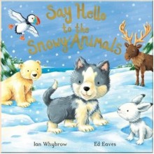 Macmillan Children's Books Say Hello to the Snowy Animals