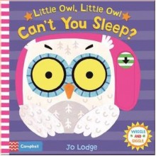Campbell Books Little Owl, Little Owl Can't You Sleep?