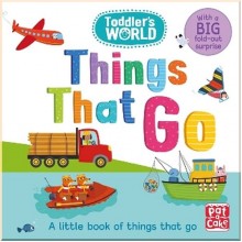 Pat-a-cake Toddler's World: Things That Go