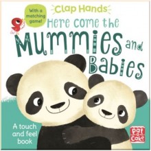 Pat-a-cake Clap Hands: Here Come the Mummies and Babies