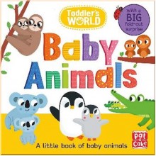 Pat-a-cake Toddler's World: Baby Animals