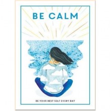 Ammonite Press Be Calm: Be Your Best Self Every Day