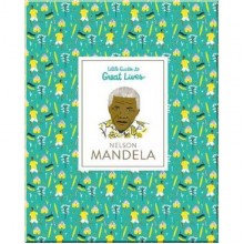 Laurence King Little Guides to Great Lives: Nelson Mandela