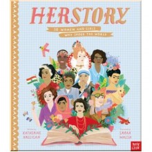 Nosy Crow HerStory: 50 Women and Girls Who Shook the World