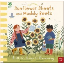 Nosy Crow National Trust: Busy Little Bees: Sunflower Shoots and Muddy Boots — A Child's Guide to Gardening
