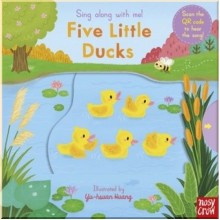 Nosy Crow Sing Along with Me! Five Little Ducks