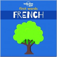 Lonely Planet Kids First Words: French