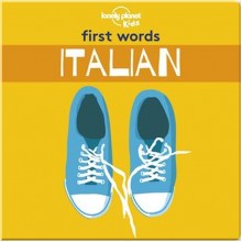 Lonely Planet Kids First Words: Italian