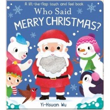 Little Tiger Press A Lift-the-Flap Touch and Feel Book: Who Said Merry Christmas?