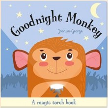 Imagine That Goodnight Monkey (A Magic Torch Book)