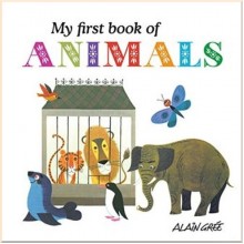 Button Books Alain Gree: My First Book of Animals
