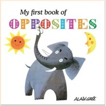 Button Books Alain Gree: My First Book of Opposites