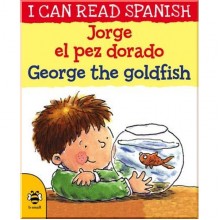b small I Can Read Spanish: Jorge el Pez Dorado / George the Goldfish