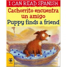 b small I Can Read Spanish: Cachorrito Encuentra un Amigo / Puppy Finds a Friend