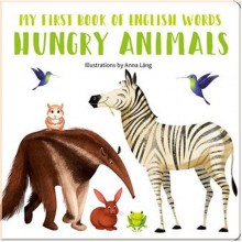 White Star My First Book of English Words: Hungry Animals